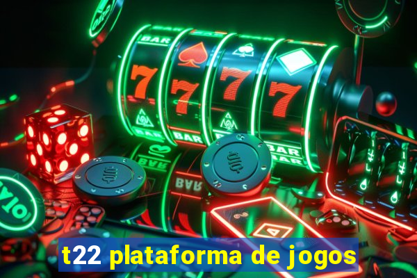 t22 plataforma de jogos